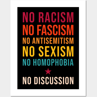 No Racism Fascism Homophobia Sexism Antisemitism - No Discussion Posters and Art